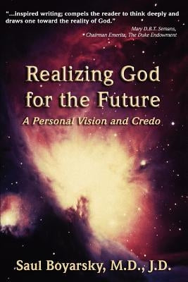 Realizing God for the Future: A Personal Vision and Credo by Boyarsky, Saul