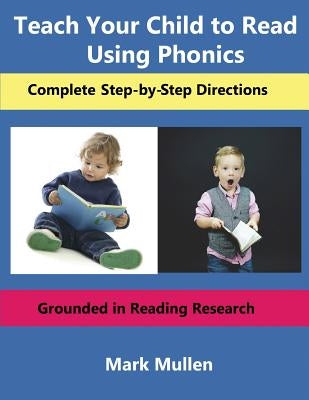 Teach Your Child to Read Using Phonics by Mullen, Mark