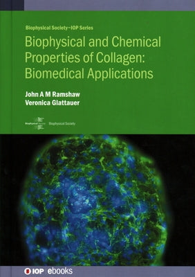 Biophysical and Chemical Properties of Collagen: Biomedical Applications: Biomedical applications by Ramshaw, John A. M.