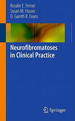 Neurofibromatoses in Clinical Practice by Ferner, Rosalie E.
