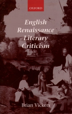 English Renaissance Literary Criticism by Vickers, Brian