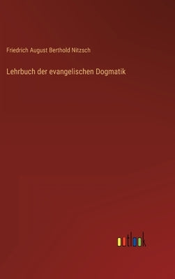 Lehrbuch der evangelischen Dogmatik by Nitzsch, Friedrich August Berthold