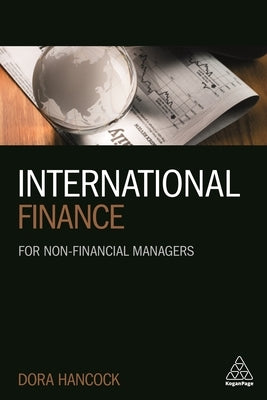 International Finance: For Non-Financial Managers by Hancock, Dora