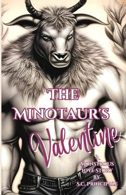 The Minotaur's Valentine: A Monstrous Love Story by Principale, S. C.