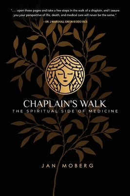 Chaplain's Walk: The Spiritual Side of Medicine by Moberg, Jan