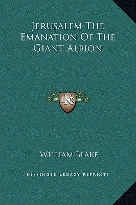 Jerusalem the Emanation of the Giant Albion by Blake, William, Jr.
