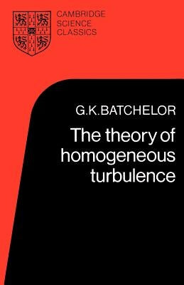 The Theory of Homogeneous Turbulence by Batchelor, G. K.