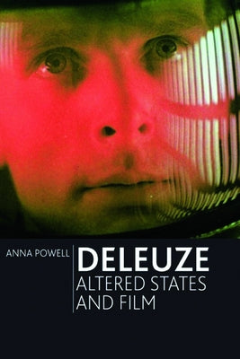 Deleuze, Altered States and Film by Powell, Anna