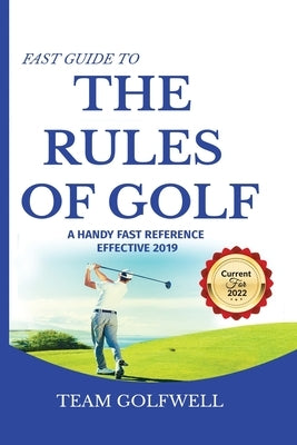 Fast Guide to the RULES OF GOLF: A Handy Fast Guide to Golf Rules 2019 - 2020 (Pocket Sized Edition) by Golfwell, Team