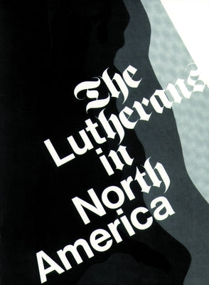 The Lutherans in North America: Revised Edition by Nelson, E. Clifford