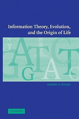 Information Theory, Evolution, and the Origin of Life by Hubert P., Yockey