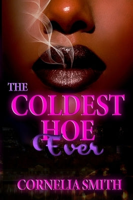 The Coldest Hoe Ever by Smith, Cornelia