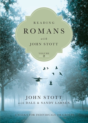 Reading Romans with John Stott: 8 Weeks for Individuals or Groups by Stott, John