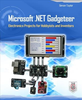 Microsoft.NET Gadgeteer: Electronics Projects for Hobbyists and Inventors by Taylor, Simon