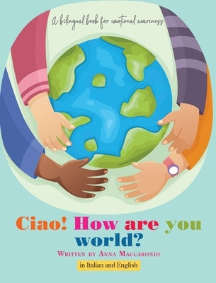 Ciao! How are you world?: Ciao! How are you world? by Maccaronio, Anna