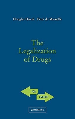 The Legalization of Drugs by Husak, Doug