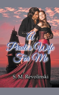 A Pirate's Wife For Me by Revolinski, S. M.