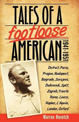 Tales of a Footloose American: 1941-1951 by Rovetch, Warren