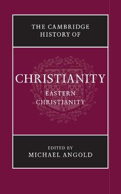 The Cambridge History of Christianity by Angold, Michael