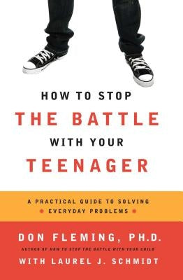 How to Stop the Battle with Your Teenager by Fleming, Don