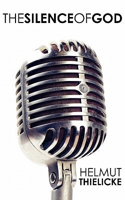 The Silence of God by Thielicke, Helmut