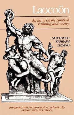 Laocoon: An Essay on the Limits of Painting and Poetry by Lessing, Gotthold Ephraim