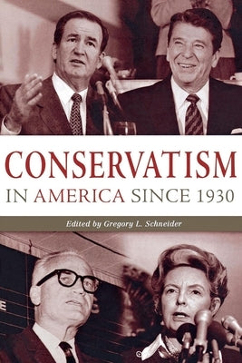 Conservatism in America Since 1930: A Reader by Schneider, Gregory L.