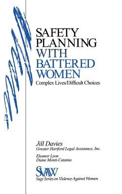 Safety Planning with Battered Women: Complex Lives/Difficult Choices by Davies, Jill