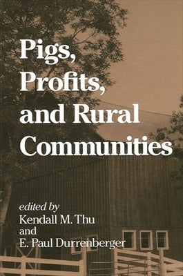 Pigs, Profits, and Rural Communities by Thu, Kendall M.
