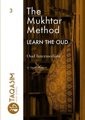 The Mukhtar Method - Oud Intermediate by Mukhtar, Ahmed