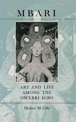 Mbari: Art and the Life Among the Owerri Igbo by Cole, Herbert M.