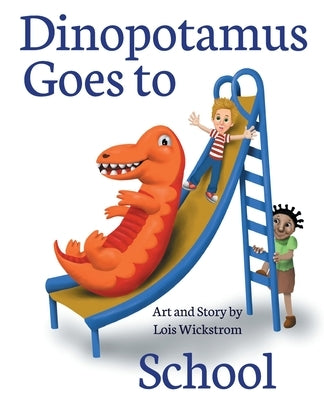 Dinopotamus Goes to School (paper) by Wickstrom, Lois J.