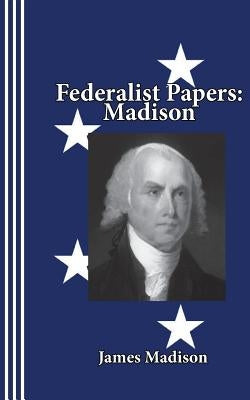 Federalist Papers: Madison by Newborn, Sasha