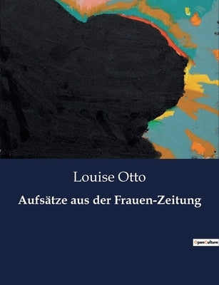 Aufsätze aus der Frauen-Zeitung by Otto, Louise