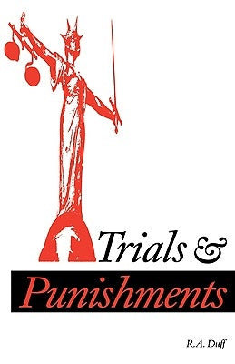 Trials and Punishments by Duff, R. A.