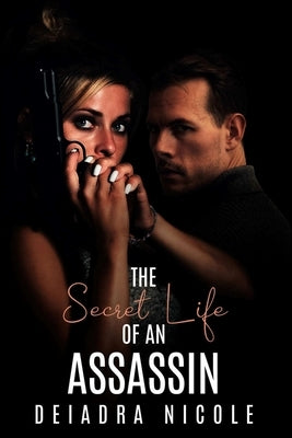 The Secret Life of An Assassin by Nicole, Deiadra