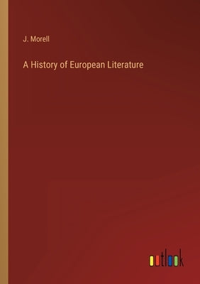 A History of European Literature by Morell, J.