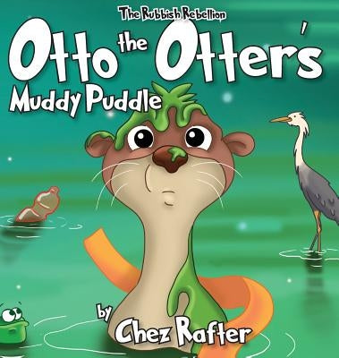 Otto The Otter's Muddy Puddle by Rafter, Chez