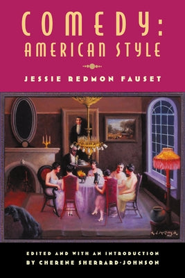 Comedy: American Style: Jessie Redmon Fauset by Sherrard-Johnson, Cherene