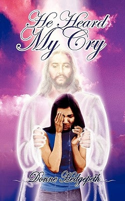 He Heard My Cry by Hedgepeth, Donnie