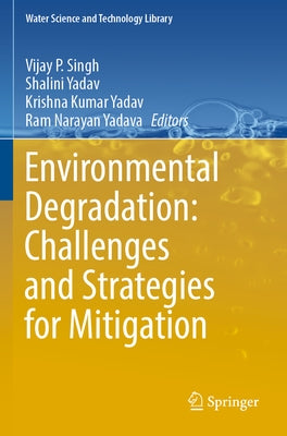 Environmental Degradation: Challenges and Strategies for Mitigation by Singh, Vijay P.
