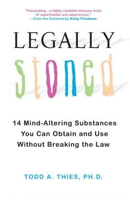 Legally Stoned by Thies, Todd A.