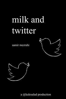 milk and twitter: a selection of great tweets by Mezrahi, Samir