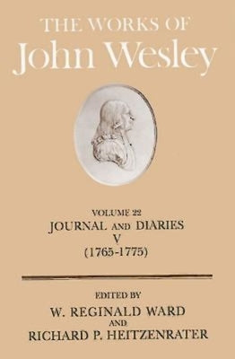 The Works of John Wesley Volume 22: Journal and Diaries V (1765-1775) by Heitzenrater, Richard P.