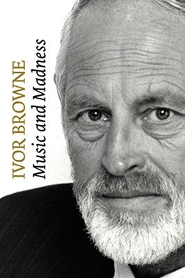 Ivor Browne: Music and Madness by Browne, Ivor