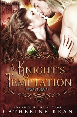 A Knight's Temptation: Knight's Series Book 3 by Kean, Catherine