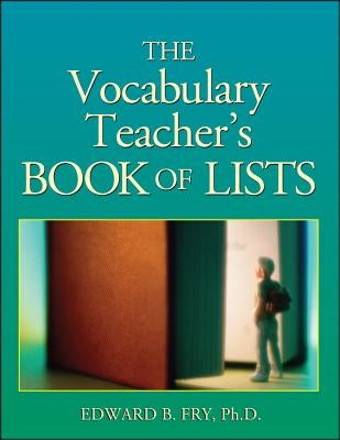 The Vocabulary Teacher's Book of Lists by Fry, Edward B.