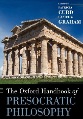 The Oxford Handbook of Presocratic Philosophy by Curd, Patricia