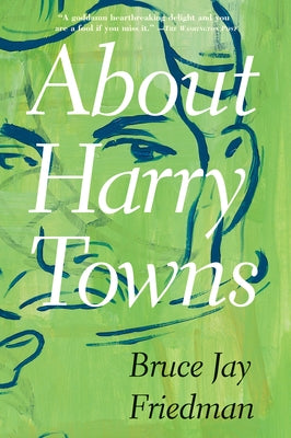 About Harry Towns by Friedman, Bruce Jay