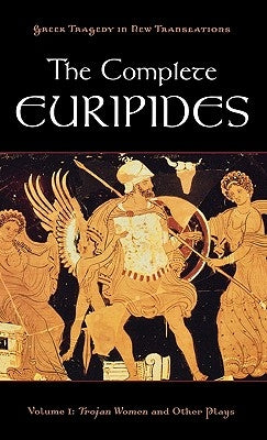 The Complete Euripides: Volume I: Trojan Women and Other Plays by Burian, Peter